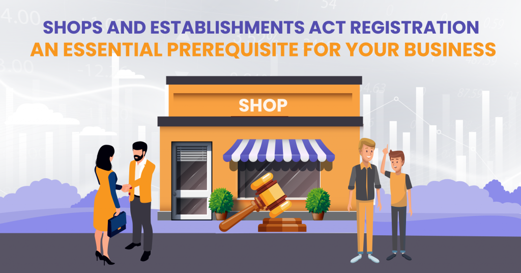 Shops and Establishments Act Registration: An Essential Prerequisite for Your Business 